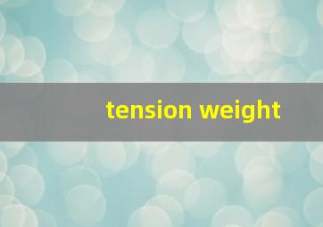 tension weight